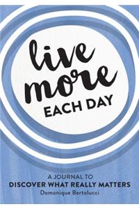 Live More Each Day