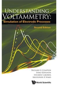 Understanding Voltammetry: Simulation of Electrode Processes (Second Edition)