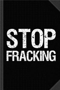 Stop Fracking Journal Notebook