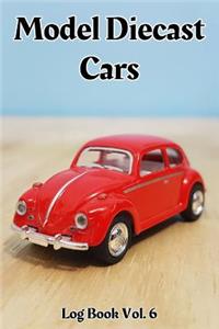 Model Diecast Cars Log Book Vol. 6