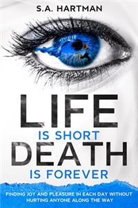 Life is Short/Death is Forever