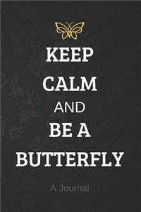 Keep Calm and Be a Butterfly