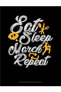 Eat Sleep March Repeat