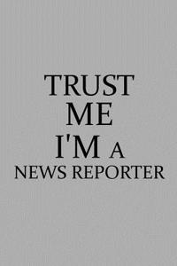 Trust Me I'm a News Reporter