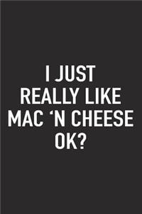 I Just Really Like Mac and Cheese Ok?