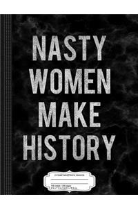 Vintage Nasty Women Make History Composition Notebook