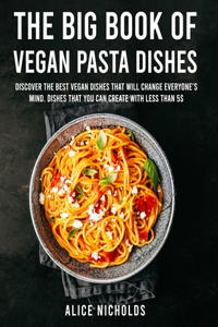 The Big Book Of Vegan Pasta Dishes