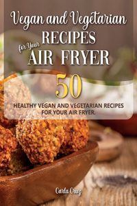 Vegan and Vegetarian Recipes for Your Air Fryer