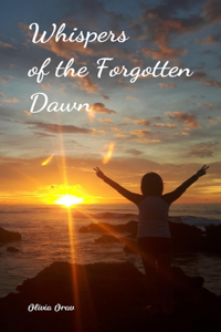 Whispers of the Forgotten Dawn