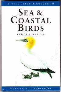 A Field Guide in Colour to Sea and Coastal Birds, Eggs and Nests