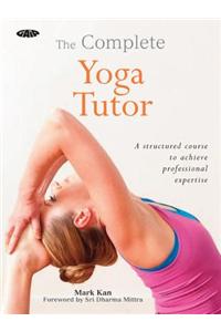 The Complete Yoga Tutor: A Structured Course to Achieve Professional Expertise