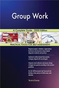 Group Work A Complete Guide - 2020 Edition