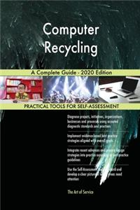 Computer Recycling A Complete Guide - 2020 Edition