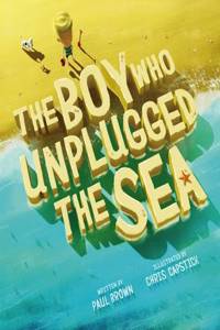 The Boy Who Unplugged The Sea
