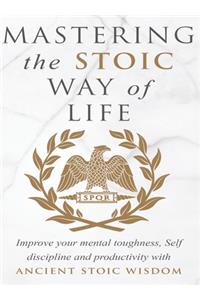 Mastering The Stoic Way Of Life