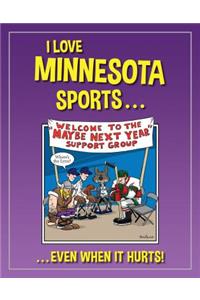 I Love Minnesota Sports: A]even When It Hurts!