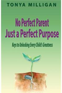 No Perfect Parent, Just a Perfect Purpose