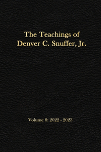 The Teachings of Denver C. Snuffer, Jr. Volume 8
