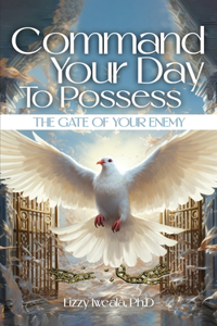 Command Your Day To Possess The Gate Of Your Enemy