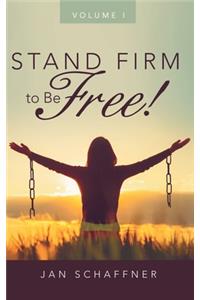 Stand Firm to Be Free!