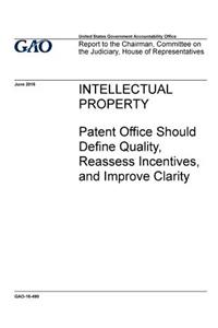 Intellectual property, Patent Office should define quality, reassess incentives, and improve clarity