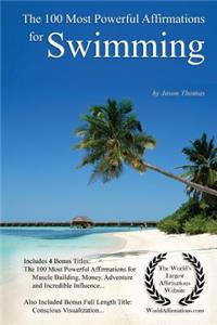 Affirmation the 100 Most Powerful Affirmations for Swimming - With 4 Positive Daily Self Affirmation Bonus Books on Muscle Building, Money, Adventure, Incredible Influence - For Men & Women