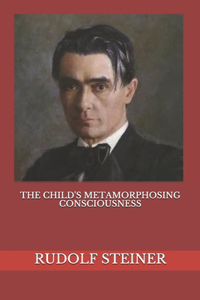 Child's Metamorphosing Consciousness