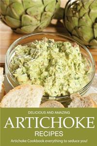 Delicious and Amazing Artichoke Recipes: Artichoke Cookbook Everything to Seduce You!