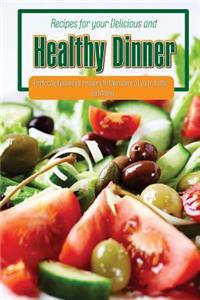 Recipes for Your Delicious and Healthy Dinner