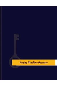 Keying-Machine Operator Work Log: Work Journal, Work Diary, Log - 131 pages, 8.5 x 11 inches