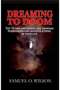 Dreaming to doom