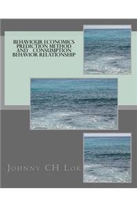 Behaviour Economics Prediction Method And Consumption Behavior Relationship