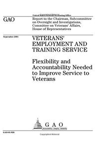 Veterans Employment and Training Service: Flexibility and Accountability Needed to Improve Service to Veterans