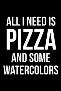 All I Need is Pizza and Some Watercolors