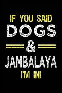 If You Said Dogs & Jambalaya I'm In