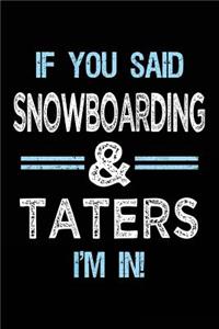 If You Said Snowboarding & Taters I'm in