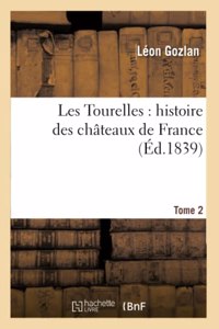 Les Tourelles: Histoire Des Châteaux de France. Tome 2
