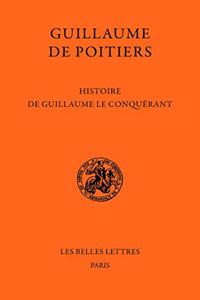 Guillaume de Poitiers, Histoire de Guillaume Le Conquerant