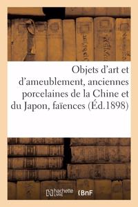 Objets d'Art Et d'Ameublement, Anciennes Porcelaines de la Chine Et Du Japon, Faïences