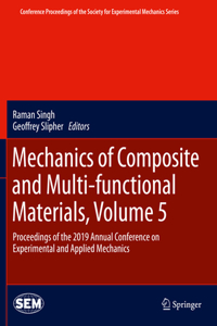 Mechanics of Composite and Multi-Functional Materials, Volume 5