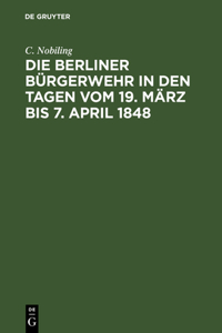 Berliner Bürgerwehr in den Tagen vom 19. März bis 7. April 1848