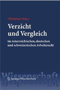 Verzicht Und Vergleich Im Osterreichischen, Deutschen Und Schweizerischen Arbeitsrecht