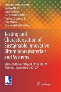 Testing and Characterization of Sustainable Innovative Bituminous Materials and Systems