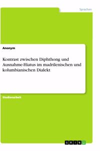 Kontrast zwischen Diphthong und Ausnahme-Hiatus im madrilenischen und kolumbianischen Dialekt