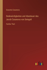 Denkwürdigkeiten und Abenteuer des Jacob Casanova von Seingalt