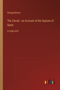 Zincali - an Account of the Gypsies of Spain