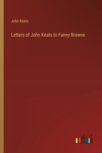 Letters of John Keats to Fanny Brawne