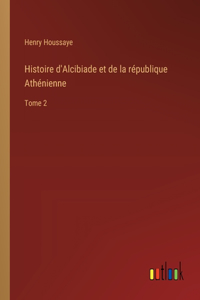 Histoire d'Alcibiade et de la république Athénienne