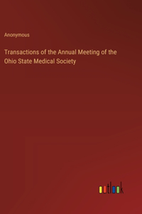 Transactions of the Annual Meeting of the Ohio State Medical Society