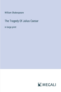 Tragedy Of Julius Caesar